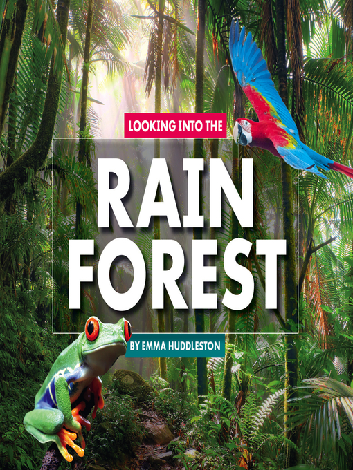 Title details for Looking Into the Rain Forest by Emma Huddleston - Available